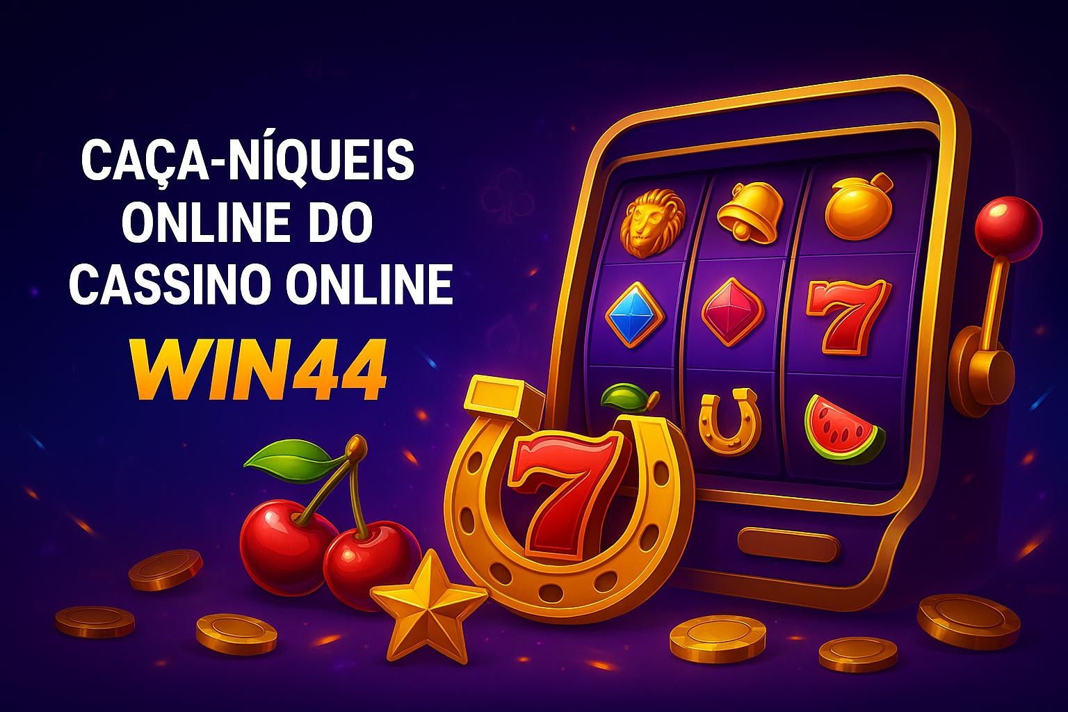 Jogos de Slot no Casino Online WIN44  